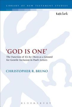 portada God is One': The Function of 'Eis ho Theos' as a Ground for Gentile Inclusion in Paul's Letters (en Inglés)