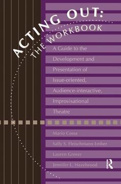 portada Acting Out: The Workbook: A Guide to the Development and Presentation of Issue-Oriented, Audience- Interactive, Improvisational Theatre (en Inglés)
