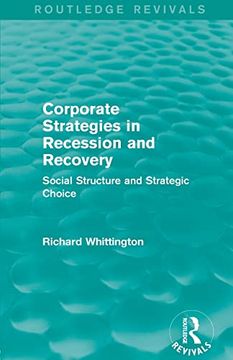 portada Corporate Strategies in Recession and Recovery (Routledge Revivals): Social Structure and Strategic Choice (en Inglés)
