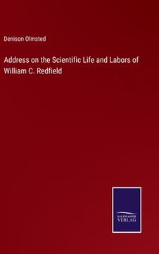 portada Address on the Scientific Life and Labors of William C. Redfield (en Inglés)