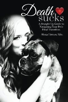portada Death Sucks: A Straight-Up Guide to Navigating Your Pet'S Final Transition (in English)