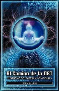 portada El Camino de la Net: Historias de lo Real y lo Virtual (in Spanish)