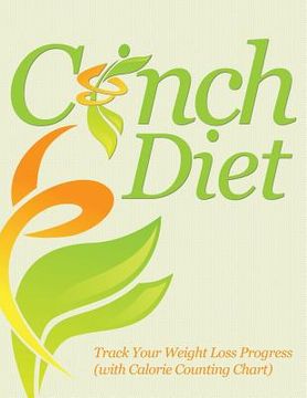 portada Cinch Diet: Track Your Weight Loss Progress (with Calorie Counting Chart) (en Inglés)