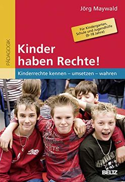 portada Kinder Haben Rechte! Kinderrechte Kennen - Umsetzen - Wahren. Für Kindergarten, Schule und Jugendhilfe (0-18 Jahre) (en Alemán)