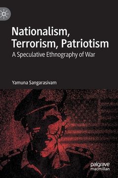 portada Nationalism, Terrorism, Patriotism: A Speculative Ethnography of War (en Inglés)