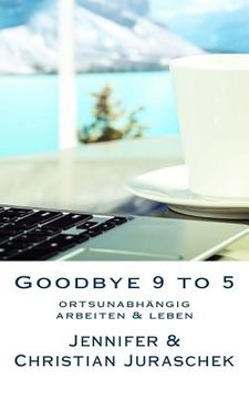 portada Goodbye 9 to 5: ortsunabhängig arbeiten & leben (en Alemán)