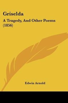 portada griselda: a tragedy, and other poems (1856) (en Inglés)