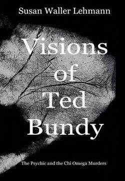 portada Visions of Ted Bundy: The Psychic and the Chi Omega Murders (en Inglés)
