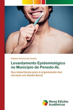 portada Levantamento Epidemiológico no Município de Penedo-AL: Sua importância para à organização dos serviços em Saúde Bucal (Paperback) (en Portugués)