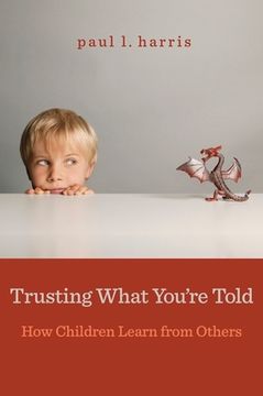 portada Trusting What You’Re Told: How Children Learn From Others (en Inglés)