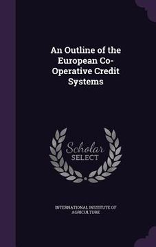 portada An Outline of the European Co-Operative Credit Systems (en Inglés)