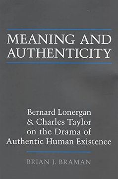 portada Meaning and Authenticity: Bernard Lonergan and Charles Taylor on the Drama of Authentic Human Existence (en Inglés)