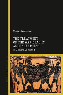 portada The Treatment of the war Dead in Archaic Athens: An Ancestral Custom (in English)