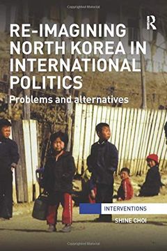 portada Re-Imagining North Korea in International Politics: Problems and Alternatives (in English)