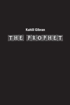 portada The Prophet: A Timeless Odyssey of Wisdom and Reflection (en Inglés)