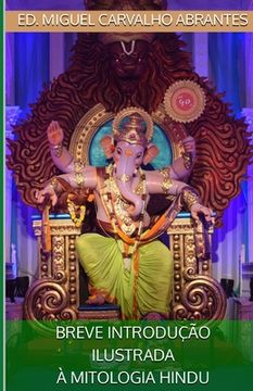 Breve Introdução Ilustrada À Mitologia Hindu (en Portugués)