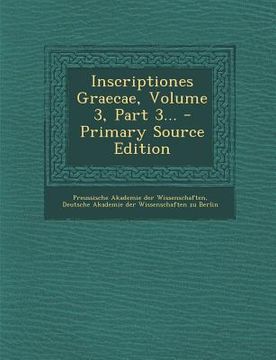 portada Inscriptiones Graecae, Volume 3, Part 3... (en Latin)