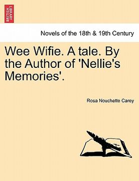 portada wee wifie. a tale. by the author of 'nellie's memories'. (en Inglés)