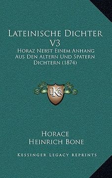 portada lateinische dichter v3: horaz nebst einem anhang aus den altern und spatern dichtern (1874) (in English)