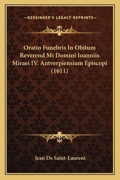 portada Oratio Funebris In Obitum Reverend Mi Domini Ioanniis Miraei IV. Antverpiensium Episcopi (1611) (in Latin)