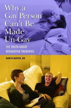 portada Why a Gay Person Can't Be Made Un-Gay: The Truth about Reparative Therapies
