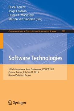 portada Software Technologies: 10th International Joint Conference, Icsoft 2015, Colmar, France, July 20-22, 2015, Revised Selected Papers (in English)