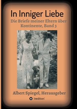 portada In inniger Liebe: Die Briefe meiner Eltern über Kontinente 1908-1950 - Band 3