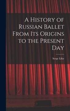 portada A History of Russian Ballet From Its Origins to the Present Day