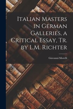 portada Italian Masters in German Galleries, a Critical Essay, Tr. by L.M. Richter (en Inglés)