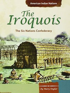 portada The Iroquois: The Six Nations Confederacy (American Indian Nations) (en Inglés)