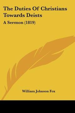 portada the duties of christians towards deists: a sermon (1819) (en Inglés)