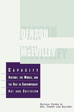 portada capacity: the history, the world, and the self in contemporary art and criticism