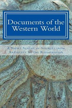 portada Documents of the Western World: A Short Survey of Sources from Antiquity to the Reformation (en Inglés)