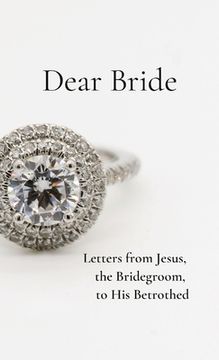 portada Dear Bride: Letters from Jesus, the Bridegroom, to His Betrothed (in English)