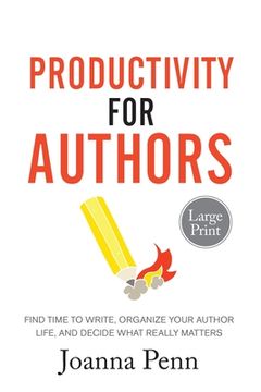 portada Productivity For Authors Large Print Edition: Find Time to Write, Organize your Author Life, and Decide what Really Matters 