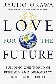 portada Love for the Future: Building one World of Freedom and Democracy Under God's Truth (en Inglés)