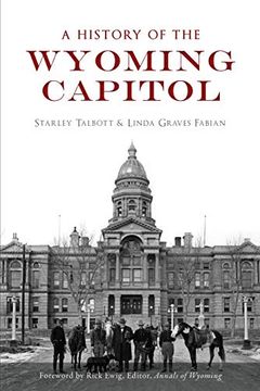 portada A History of the Wyoming Capitol (Landmarks) (in English)