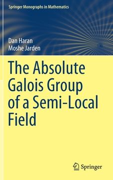 portada The Absolute Galois Group of a Semi-Local Field (en Inglés)