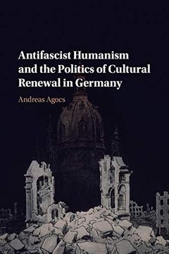 portada Antifascist Humanism and the Politics of Cultural Renewal in Germany 