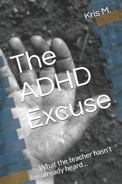 portada The ADHD Excuse: What the Teacher Hasn't Already Heard...