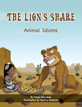 portada The Lion'S Share: Animal Idioms (a Multicultural Book): 1 (Language Lizard Idiom) (en Inglés)