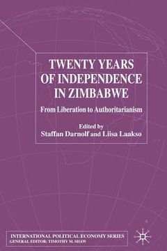 portada Twenty Years of Independence in Zimbabwe: From Liberation to Authoritarianism (en Inglés)