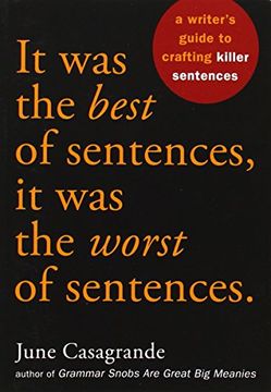portada It was the Best of Sentences, it was the Worst of Sentences: A Writer's Guide to Crafting Killer Sentences (in English)