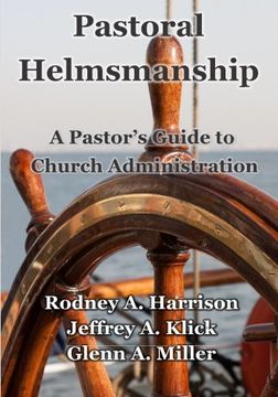 portada Pastoral Helmsmanship: The Pastor'S Guide to Church Administration (en Inglés)