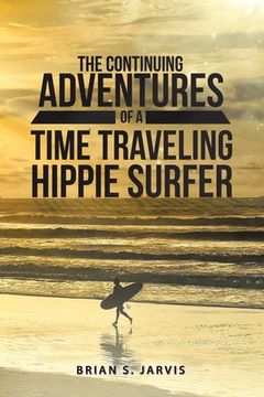 portada The Continuing Adventures Of A Time Traveling Hippie Surfer (en Inglés)