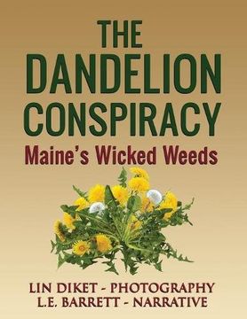 portada The Dandelion Conspiracy: Maine's Wicked Weeds