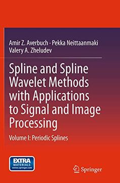 portada Spline and Spline Wavelet Methods with Applications to Signal and Image Processing: Volume I: Periodic Splines (en Inglés)