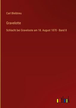 portada Gravelotte: Schlacht bei Graveloote am 18. August 1870 - Band 8 (in German)