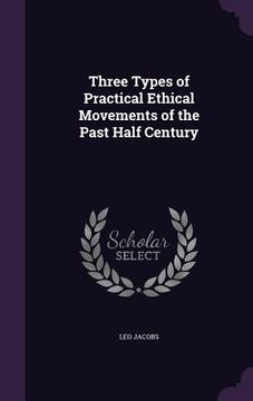 portada Three Types of Practical Ethical Movements of the Past Half Century (en Inglés)