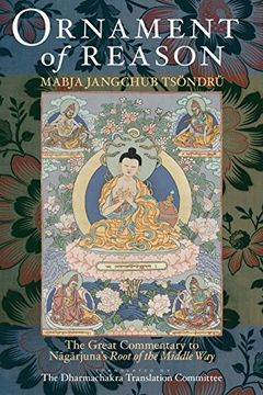 portada Ornament of Reason: The Great Commentary to Nagarjuna's Root of the Middle way 